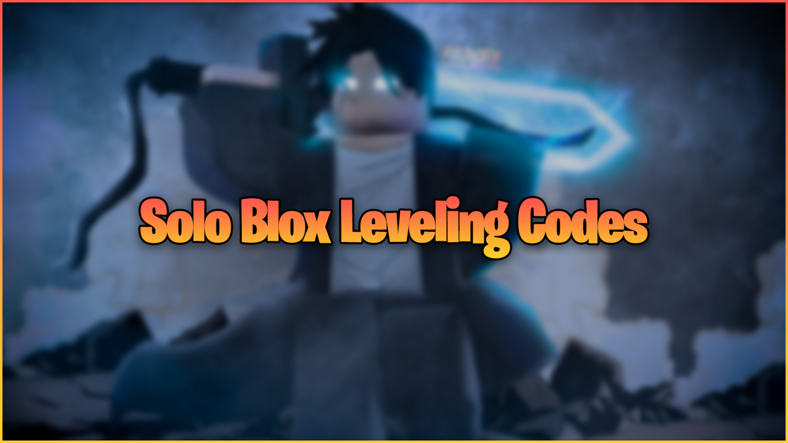 Solo Blox Leveling Codes – The Ultimate Guide to Unlocking In-Game Rewards
