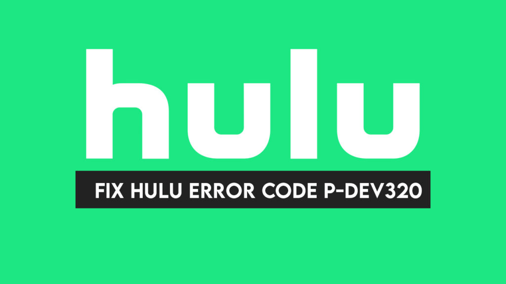 Hulu Error Code P-DEV320 – The Ultimate Guide to Fixing the Issue for Tech Noobs Hulu Error Code P-DEV320