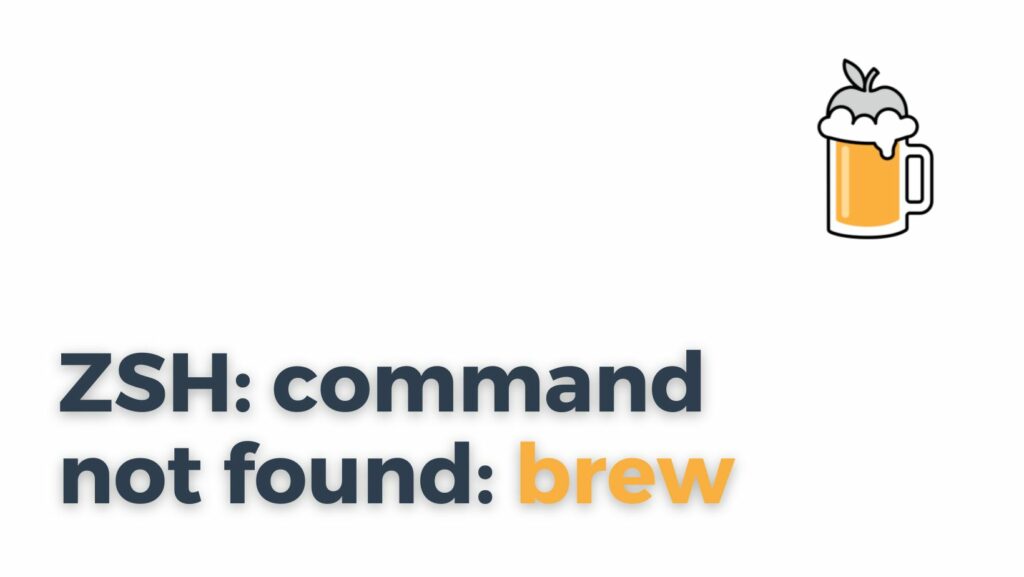 “Zsh: command not found: brew” – 2023 Ultimate Guide to Error Resolution