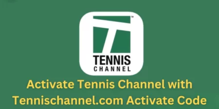 Activate Tennischannel.com: A 2023 Comprehensive Guide