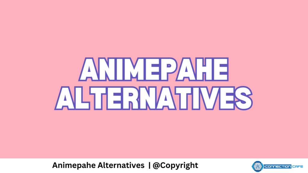 25 Animepahe Alternatives for 2024 To Satisfy Your Anime Cravings