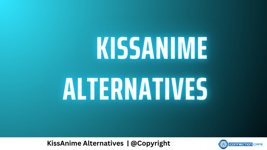 KissAnime Alternatives