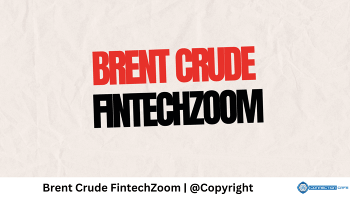 Brent Crude Fintechzoom’s Review Brent Crude FintechZoom