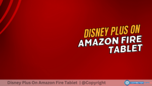 Disney Plus On Amazon Fire Tablet