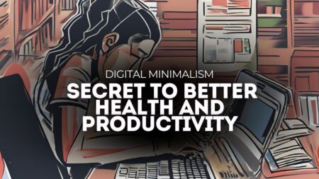 Digital Minimalism: The Secret to Better Health and Productivity _Secret to Better Health and Productivity