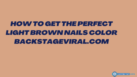 How To Get The Perfect Light Brown Nails Color Backstageviral.Com? how to get the perfect light brown nails color backstageviral com