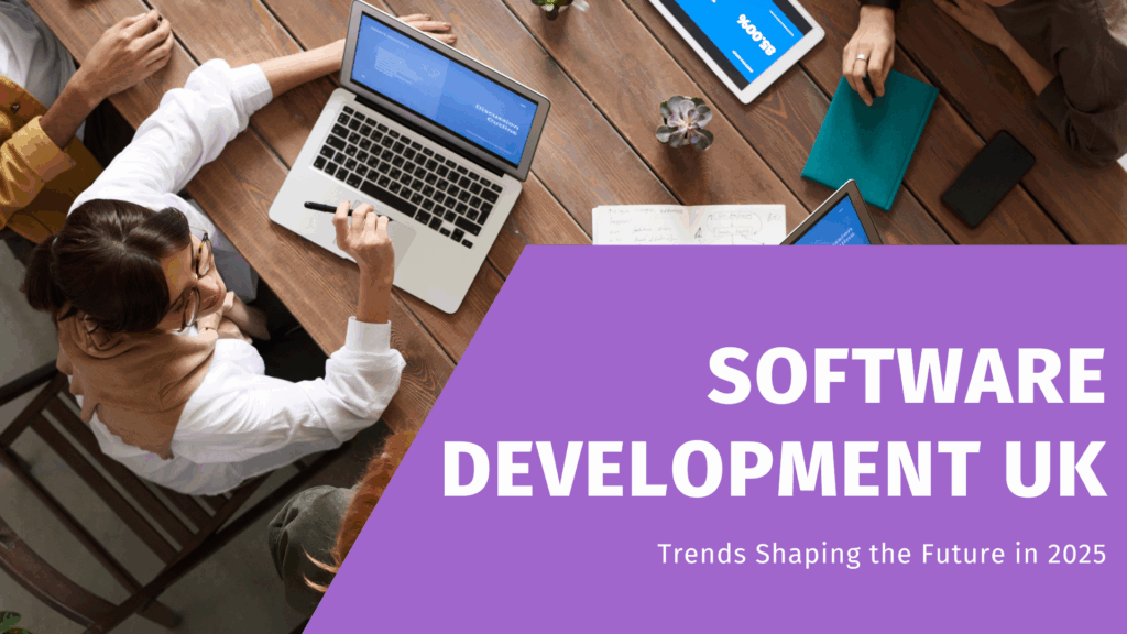 Software Development UK: Trends Shaping the Future in 2025