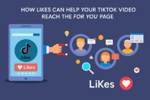 How Likes Can Help Your TikTok Video Reach the For You Page