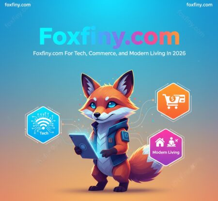Foxfiny.com For Tech, Commerce, and Modern Living In 2026 Foxfiny.com 2026 overview featuring tech, business, and lifestyle content with free access and user engagement metrics.
